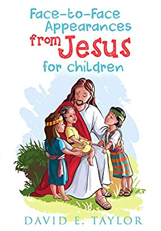 Read Face to Face Appearances from Jesus for Children - David E. Taylor file in PDF