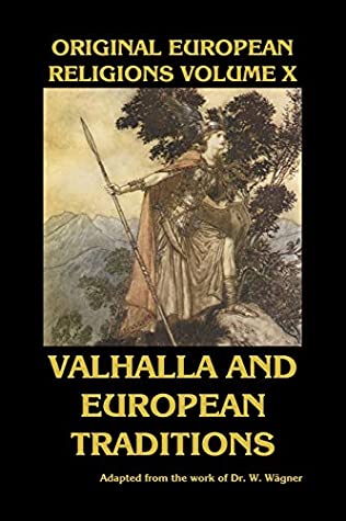 Read Online Original European Religions Volume X: Valhalla and European Traditions - W. Wägner | ePub
