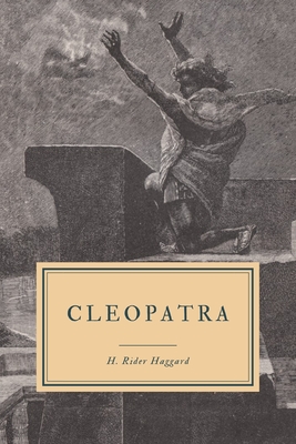 Read Cleopatra: Being an Account of the Fall and Vengeance of Harmachis - H. Rider Haggard file in ePub