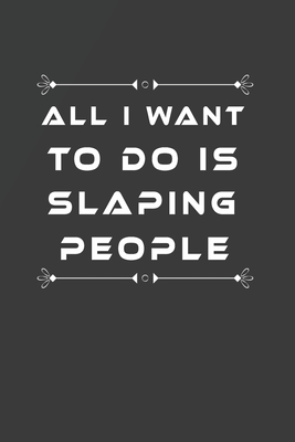 Download All I Want to Do Is Slaping People: Fill in the Blank Notebook and Memory Journal for friends, lovers, 110 Lined Pages - Alan Soft Notebooks file in ePub