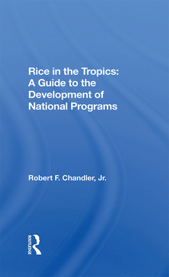 Download Rice in the Tropics: A Guide to Development of National Programs - Robert F Chandler Jr file in PDF