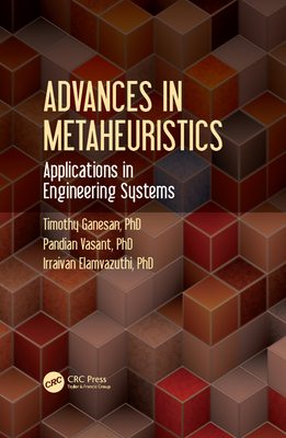 Read Online Advances in Metaheuristics: Applications in Engineering Systems - Timothy Ganesan | ePub