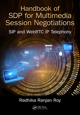 Full Download Handbook of Sdp for Multimedia Session Negotiations: Sip and Webrtc IP Telephony - Radhika Ranjan Roy file in PDF