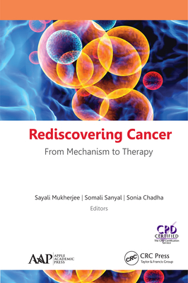 Full Download Rediscovering Cancer: From Mechanism to Therapy - Sayali Mukherjee file in ePub