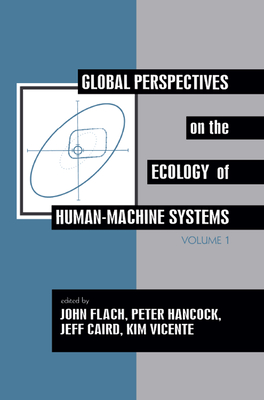 Read Global Perspectives on the Ecology of Human-Machine Systems - John M. Flach file in PDF