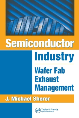 Full Download Semiconductor Industry: Wafer Fab Exhaust Management - J. Michael Sherer file in PDF