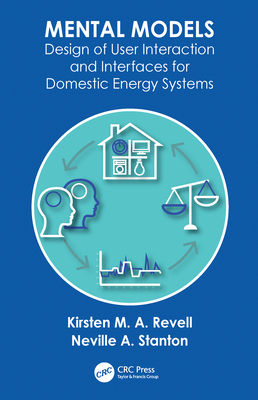 Read Online Mental Models: Design of User Interaction and Interfaces for Domestic Energy Systems - Kirsten M.A. Revell | PDF