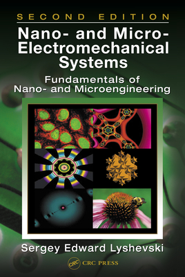 Read Online Nano- And Micro-Electromechanical Systems: Fundamentals of Nano- And Microengineering, Second Edition - Sergey E. Lyshevski | PDF