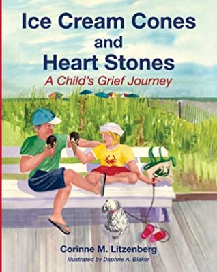 Read Online Ice Cream Cones and Heart Stones: A Child's Grief Journey - Corinne M Litzenberg | ePub