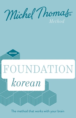 Read Online Foundation Korean: Beginner Korean Audio Course: Learn Korean with the Michel Thomas Method - Michel Thomas | ePub