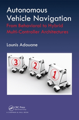 Full Download Autonomous Vehicle Navigation: From Behavioral to Hybrid Multi-Controller Architectures - Lounis Adouane | PDF