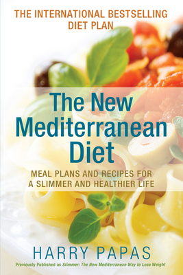 Read Online The New Mediterranean Diet: Meal Plans and Recipes for a Slimmer and Healthier Life - Harry Papas file in PDF