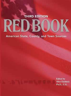 Read Red Book, 3rd Edition: American State, County, and Town Sources; Third Edition - Alice Eichholz | PDF