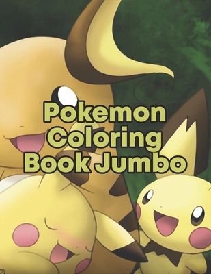 Download Pokemon Coloring Book Jumbo: Pokemon Coloring Book Jumbo. Pokemon Coloring Books For Boys Ages 8-12. Awesome Pokemon Coloring Book. Fun Coloring Pages Featuring Your. Battle Scenes. 25 Pages, Size - 8.5 x 11 - Abu Huraira Press file in PDF
