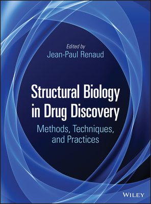 Read online Structural Biology in Drug Discovery: Methods, Techniques, and Practices - Jean-Paul Renaud file in ePub